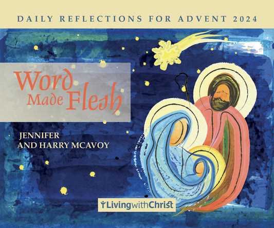 Word Made Flesh: Daily Reflections for Advent 2024