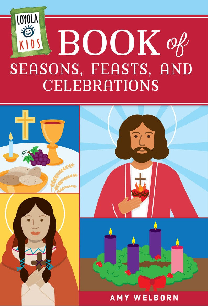 Loyola Kids Book of Seasons, Feasts, and Celebrations