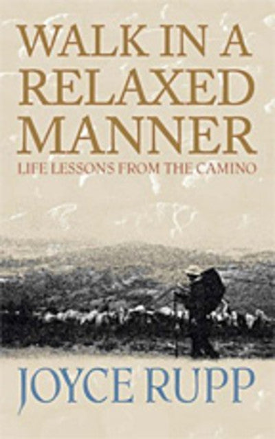 Walk in a Relaxed Manner:  Life Lessons from the Camino