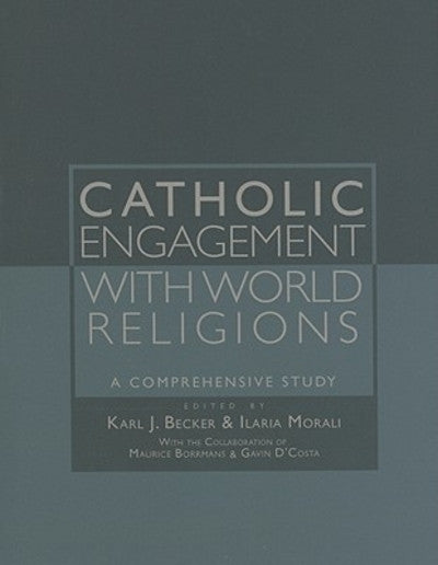 Catholic Engagement With World Religions: A Comprehensive Study (Faith Meets Faith)
