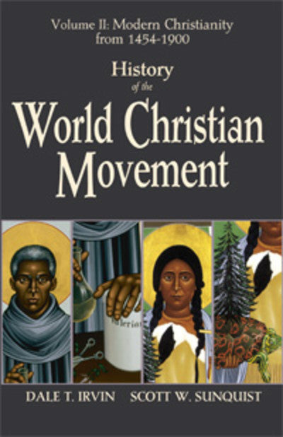 History of the World Christian Movement: Modern Christianity from 1454 -1800
