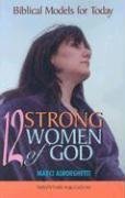 Twelve Strong Women of God: Biblical Models for Today