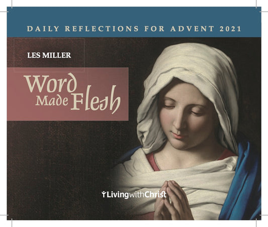 Word Made Flesh: Daily Reflections for Advent 2021