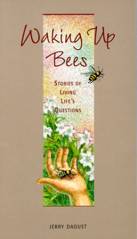 Waking Up Bees: Stories of Living Life's Questions