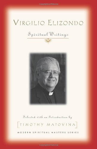 Virgilio Elizondo: Spiritual Writings (Modern Spiritual Masters)