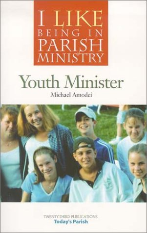 Youth Minister (I Like Being in Parish Ministry)