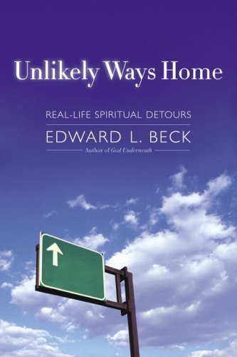 Unlikely Ways Home: Real-Life Spiritual Detours