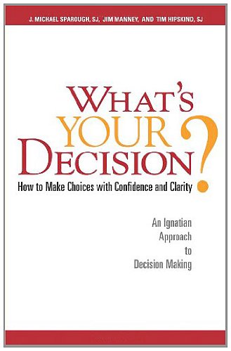 What's Your Decision?: How to Make Choices with Confidence and Clarity