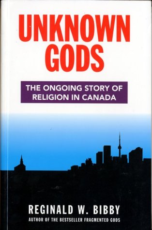 Unknown Gods: The Ongoing Story of Religion in Canada