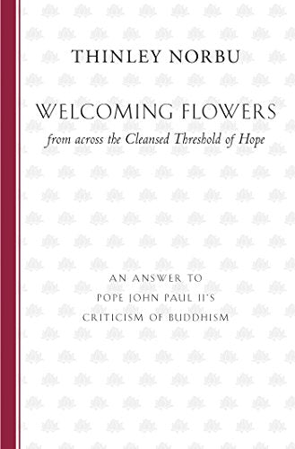 Welcoming Flowers from across the Cleansed Threshold of Hope: An Answer to Pope John Paul II's Criticism of Buddhism