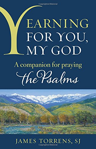 Yearning for You, My God: A Companion for Praying the Psalms