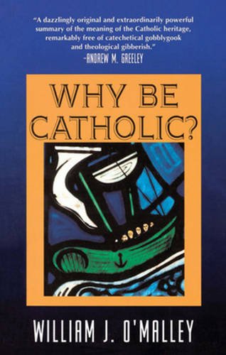 Why Be Catholic?