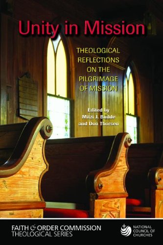 Unity in Mission: Theological Reflections on the Pilgrimage of Mission (Faith and Order Series National Council of Churches) (Faith and Order Commission Theological)