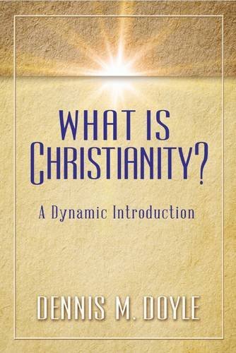 What Is Christianity?: A Dynamic Introduction