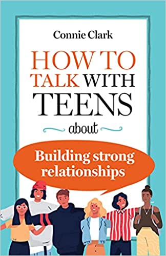 How To Talk With Teens about Building Strong Relationships