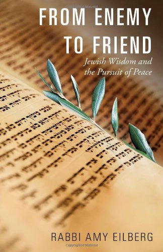 From Enemy to Friend: Jewish Wisdom and the Pursuit of Peace