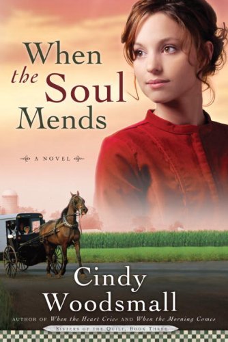 When the Soul Mends: Book 3 in the Sisters of the Quilt Amish Series