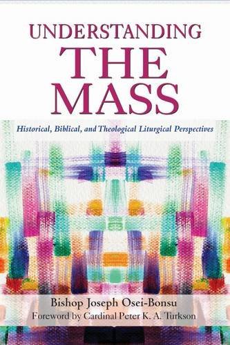 Understanding the Mass: Historical, Biblical, and Liturgical Perspectives