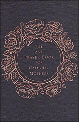 The Ave Prayer Book forCatholic Mothers