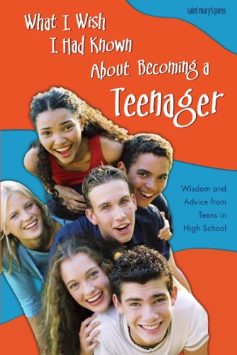 What I Wish I Had Known About Becoming a Teenager: Wisdom and Advice from Teens in High School