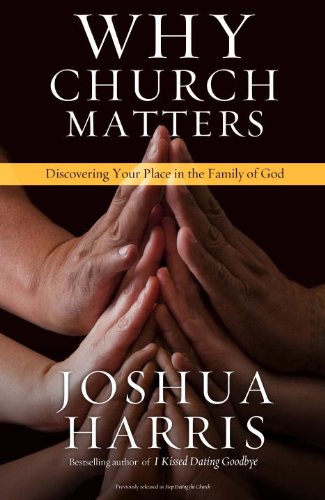 Why Church Matters: Discovering Your Place in the Family of God