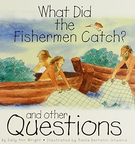 What Did the Fishermen Catch?: And Other Questions