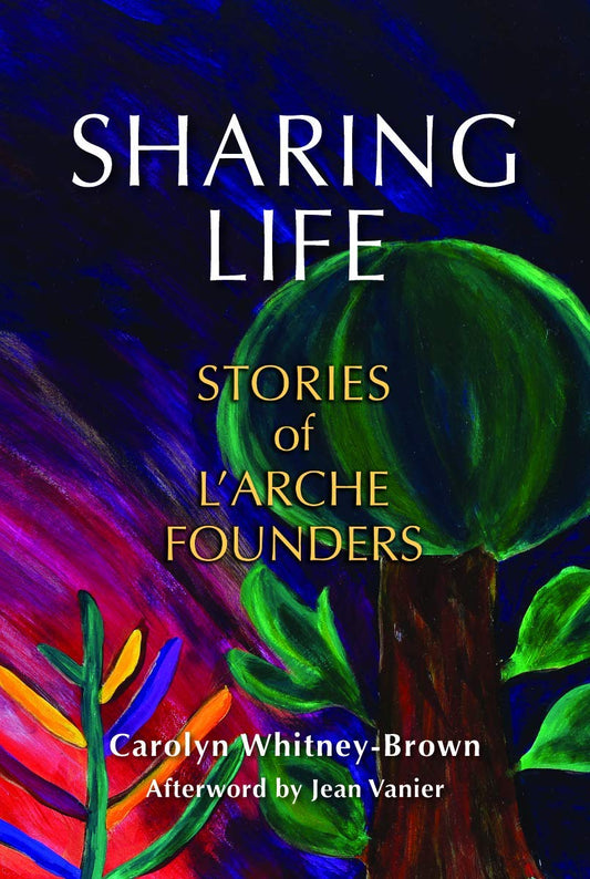 Sharing Life : Stories of l'Arche Founders