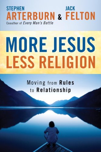 More Jesus, Less Religion: Moving from Rules to Relationship