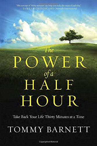 The Power of a Half Hour: Take Back Your Life Thirty Minutes at a Time