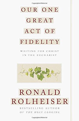 Our One Great Act of Fidelity: Waiting for Christ in the Eucharist