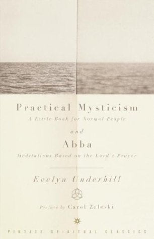 Practical Mysticism: A Little Book for Normal People and Abba: Meditations Based on the Lord's Prayer (Vintage Spiritual Classics)