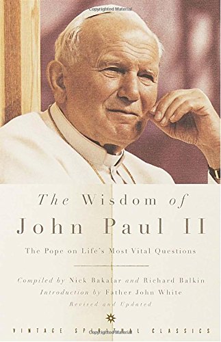 The Wisdom of John Paul II: The Pope on Life's Most Vital Questions