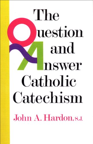 The Question and Answer Catholic Catechism