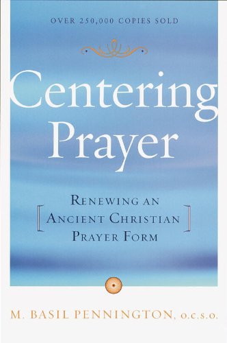 Centering Prayer: Renewing an Ancient Christian Prayer Form