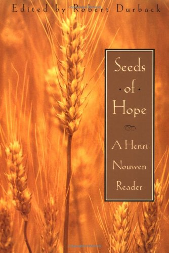 Seeds of Hope: A Henri Nouwen Reader