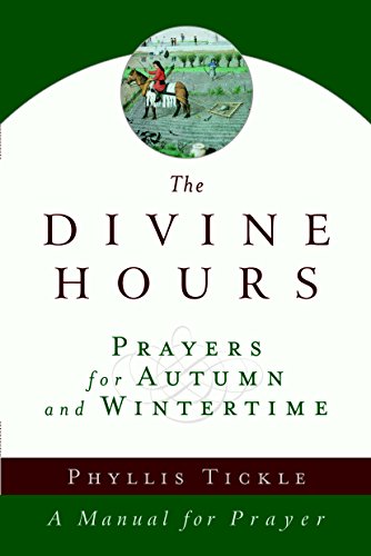 The Divine Hours (Volume Two): Prayers for Autumn and Wintertime: A Manual for Prayer