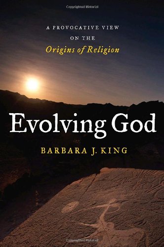 Evolving God: A Provocative View on the Origins of Religion