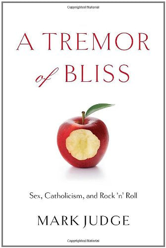 A Tremor of Bliss: Sex, Catholicism, and Rock 'n' Roll