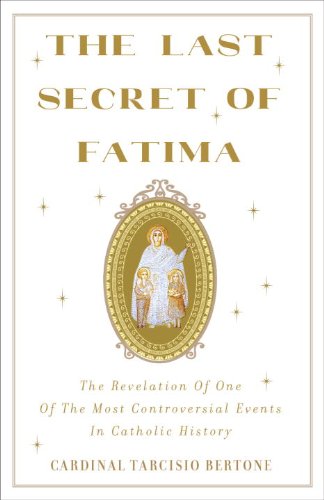 The Last Secret of Fatima: The Revelation of One of the Most Controversial Events in Catholic History