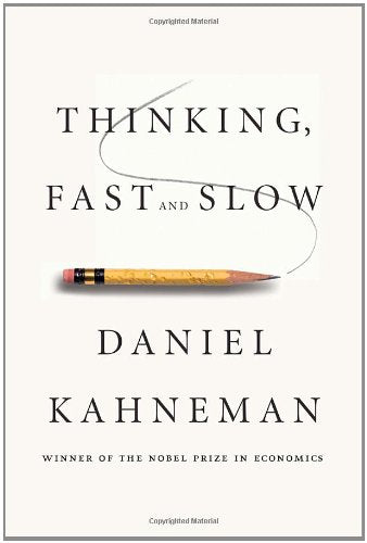 Thinking, Fast and Slow by Daniel Kahneman