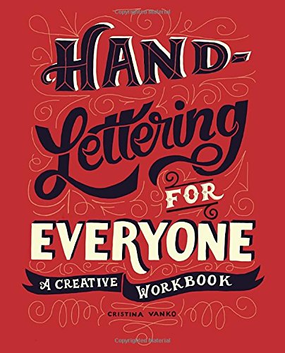 Hand-Lettering for Everyone: A Creative Workbook