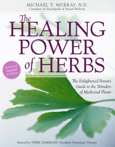 The Healing Power of Herbs: The Enlightened Person's Guide to the Wonders of Medicinal Plants