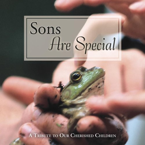 Sons Are Special: A Tribute to Our Cherished Children