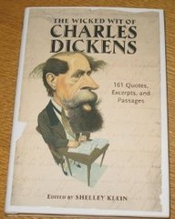 The Wicked Wit of Charles Dickens: 161 Quotes, Excerpts, and Passages