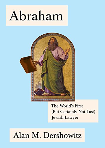 Abraham: The World's First (But Certainly Not Last) Jewish Lawyer (Jewish Encounters Series)