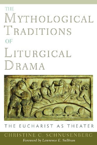 The Mythological Traditions of Liturgical Drama: The Eucharist As Theater