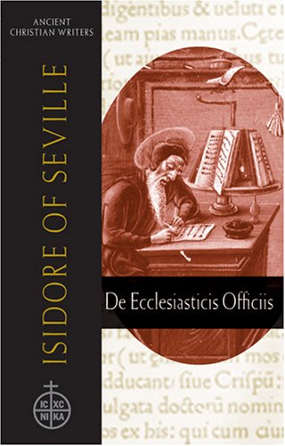 Isidore of Seville: de Ecclesiasticis Officiis (Ancient Christian Writers)