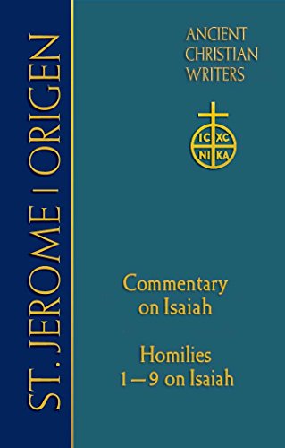 St. Jerome: Commentary on Isaiah; Origen Homilies 1 9 on Isaiah (Ancient Christian Writers No.68)