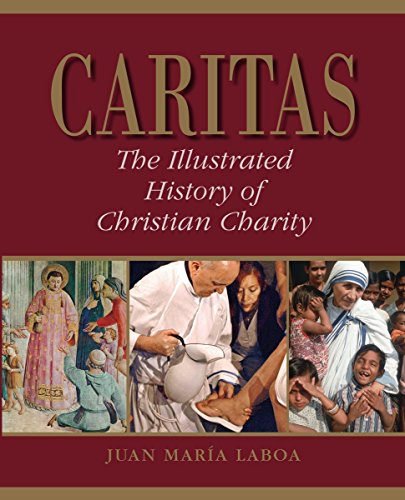 Caritas: The Illustrated History of Christian Charity