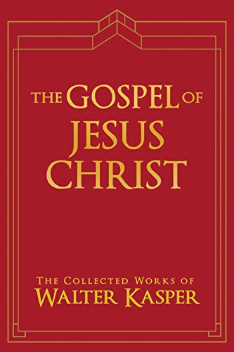 The Gospel of Jesus Christ (Collected Works of Walter Kasper)